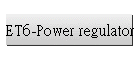 ET6-Power regulator